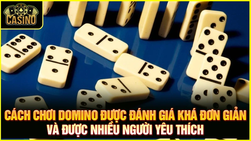 Cách chơi cờ Domino cơ bản từ A đến Z dễ như ăn kẹo 17
