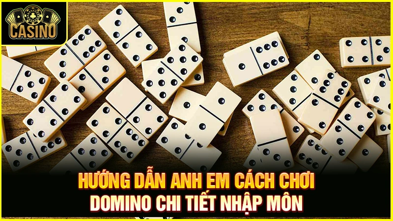 Cách chơi cờ Domino cơ bản từ A đến Z dễ như ăn kẹo 15