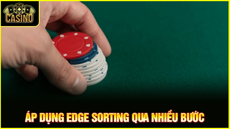 Edge Sorting là gì? Tìm hiểu kỹ thuật bị cấm khi vào caisno 15