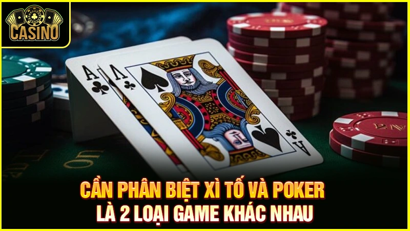 Phân biệt xì tố và Poker? Điểm giống & sự khác biệt của hai trò 43