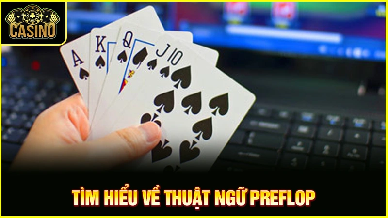 Preflop là gì? Kinh nghiệm chơi hiệu quả & sai lầm cần tránh 17