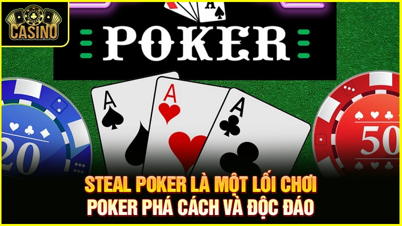 Steal Poker là gì? Giải thích chiến lược hiệu quả nhất 19