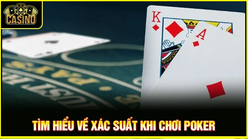 Cách tính xác suất Poker (out) với công thức chuẩn nhất 17
