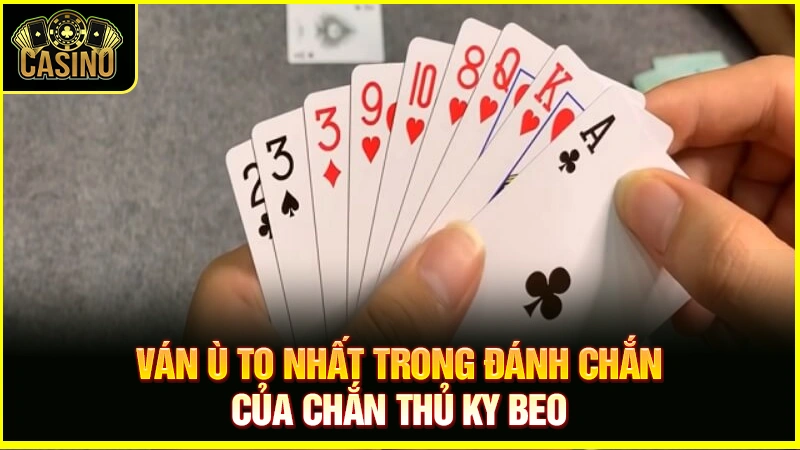 Ván ù to nhất trong đánh chắn | Ù nào to nhất trong chắn? 29